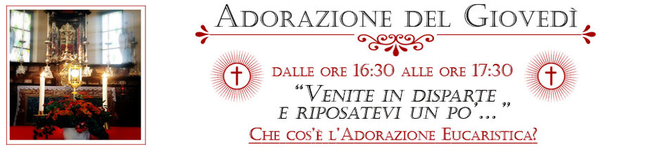 Adorazione Eucaristica del Giovedì ore 16:30 / 17:30